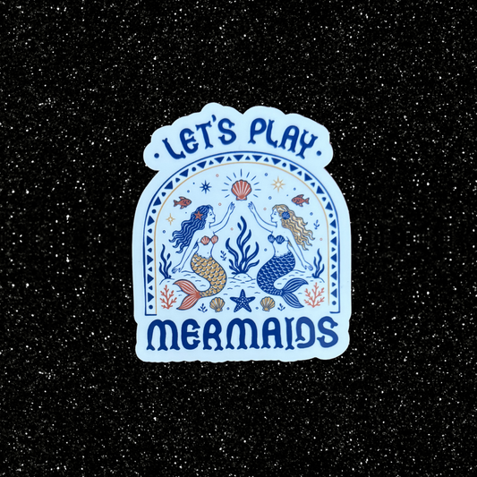 Let's Play Mermaids Sticker