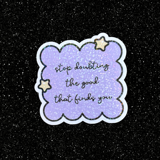 Stop Doubting Sticker